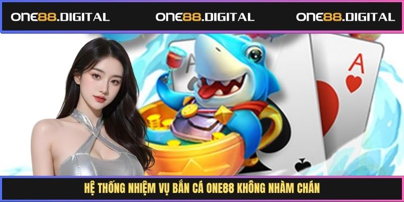 Hệ thống nhiệm vụ bắn cá One88 không nhàm chán