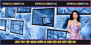 Cách truy cập One88 không bị chặn hiệu quả nhất hiện nay