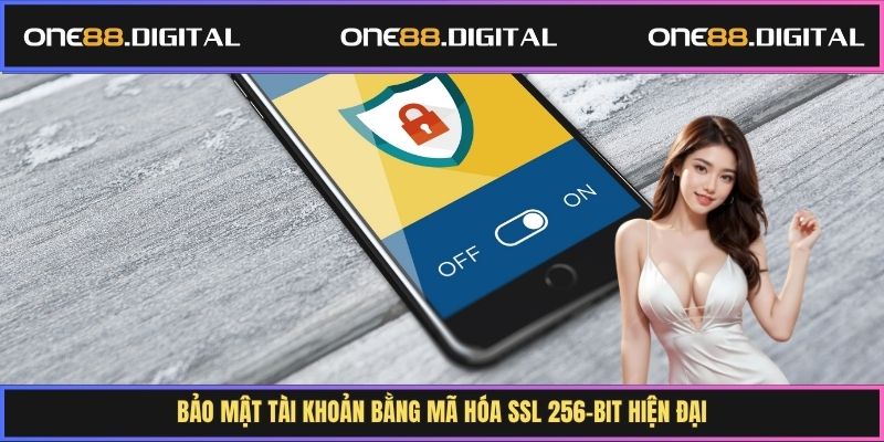 Bảo mật tài khoản bằng mã hóa SSL 256-bit hiện đại
