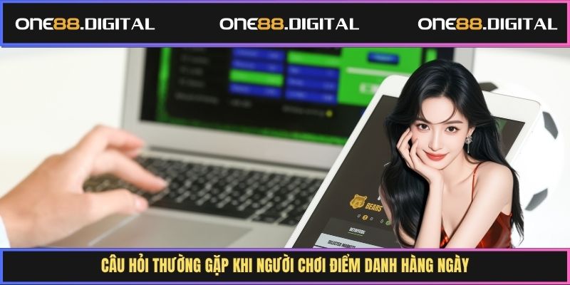 Câu hỏi thường gặp khi người chơi điểm danh hàng ngày