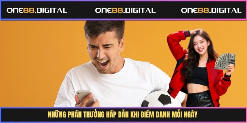 Những phần thưởng hấp dẫn khi điểm danh mỗi ngày 