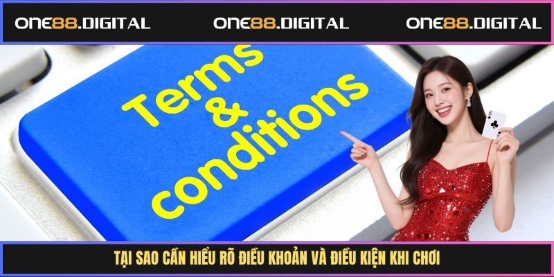 Tại sao cần hiểu rõ điều khoản và điều kiện khi chơi