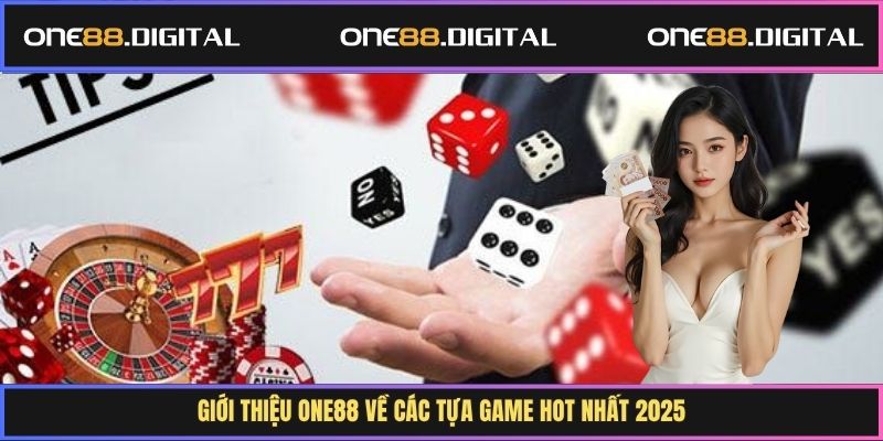Giới thiệu One88 về các tựa game hot nhất 2025
