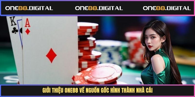 Giới thiệu One88 về nguồn gốc hình thành nhà cái
