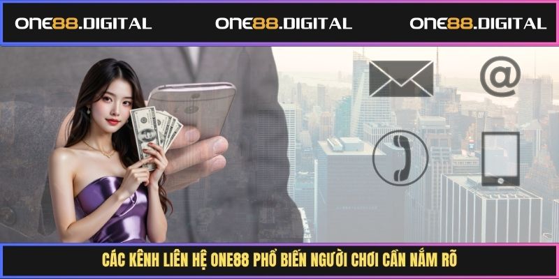Các kênh liên hệ One88 phổ biến người chơi cần nắm rõ