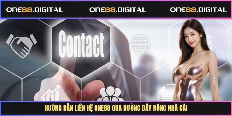 Hướng dẫn liên hệ One88 qua đường dây nóng nhà cái
