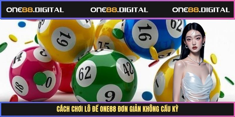 Cách chơi lô đề One88 đơn giản không cầu kỳ