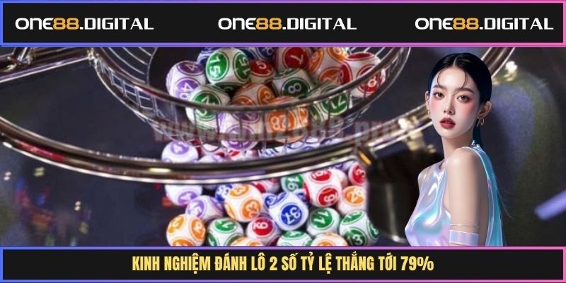 Kinh nghiệm đánh lô 2 số tỷ lệ thắng tới 79%