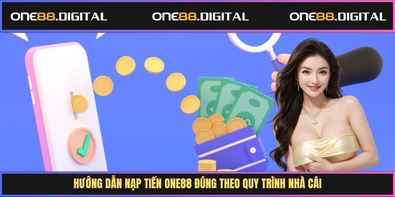 Hướng dẫn nạp tiền One88 đúng theo quy trình nhà cái
