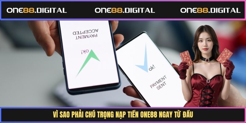 Vì sao phải chú trọng nạp tiền One88 ngay từ đầu