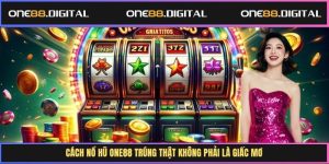 Cách nổ hũ One88 trúng thật không phải là giấc mơ