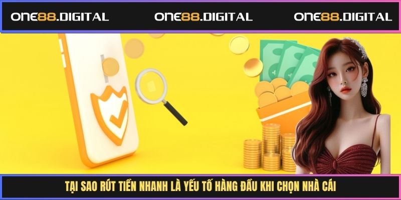  Tại sao rút tiền nhanh là yếu tố hàng đầu khi chọn nhà cái