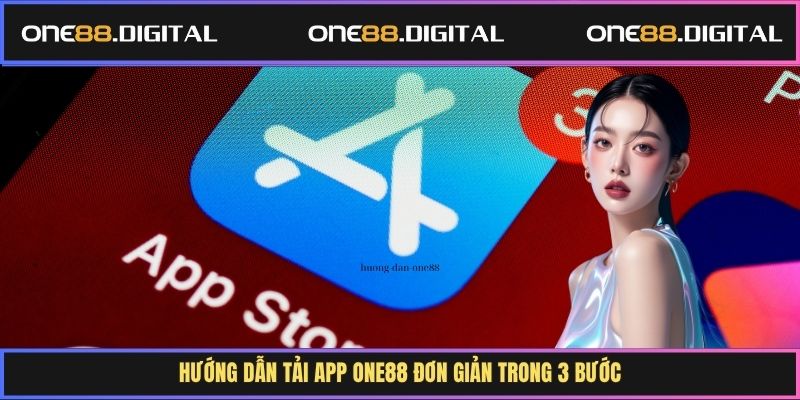 Hướng dẫn tải app One88 đơn giản trong 3 bước